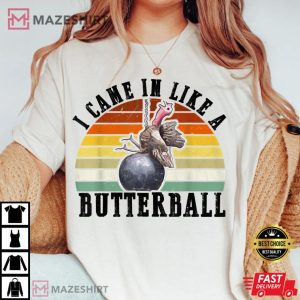Came In Like A Butterball Funny Thanksgiving Unisex T Shirt 1