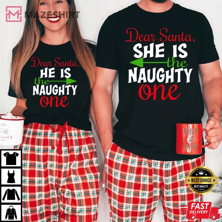 Dear Santa She Is He Is The Naughty One Couples Shirts Dear Santa She Is He Is The Naughty One Couples Shirts