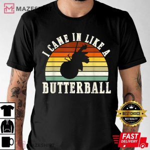Came In Like A Butterball Thanksgiving T Shirt 2