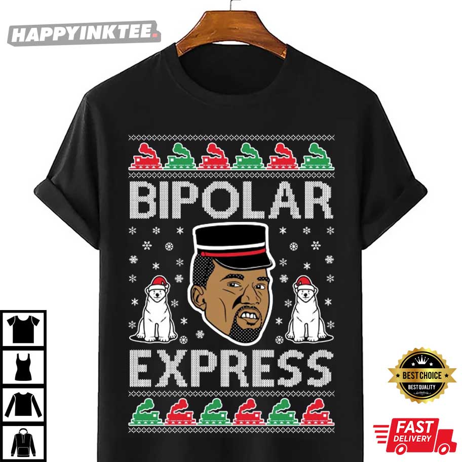Kanye Bipolar Express Ugly Christmas Gift T-Shirt Kanye Bipolar Express Ugly Christmas Gift T-Shirt