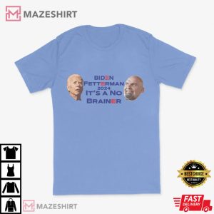 Biden Fetterman Its A No Brainer Funny Political T Shirt 2
