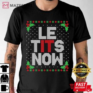 Le Tits Now Funny Christmas Let It Snow Adult Ugly T Shirt 2