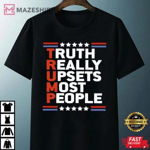 Truth Really Upsets Most People Trump Comeback T Shirt 4