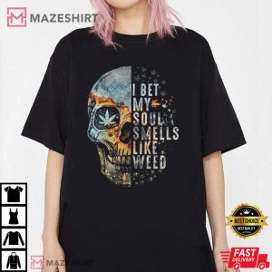 I Bet My Soul Smells Like Weed T shirt 1
