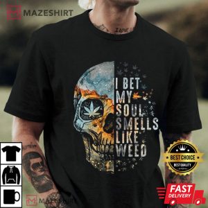 I Bet My Soul Smells Like Weed T shirt 4