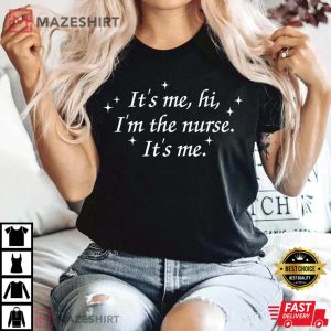 Its Me Hi Im The Nurse Song Lyric T shirt 3