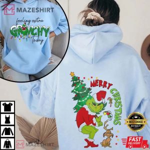 Feeling Extra Grinchy Today Gift For Christmas T shirt 2 1