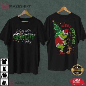 Feeling Extra Grinchy Today Gift For Christmas T shirt 3 1
