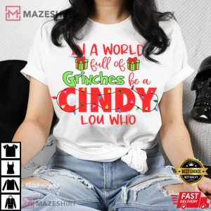 In A World Full Of Grinches Be A Cindy Lou Who Christmas T Shirt 3