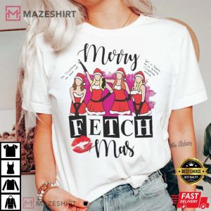 Merry Fetchmas Mean Girls Christmas Party T Shirt 3