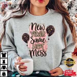 Funny New Year Same Hot Mess T Shirt 2