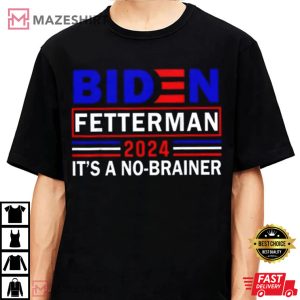 Biden Fetterman 2024 Its A No Brainer Unisex T Shirt 3