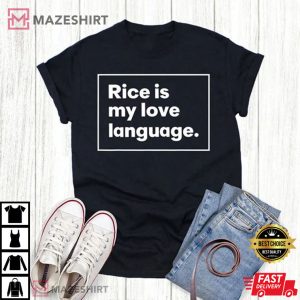 Rice Is My Love Language Unisex T Shirt 1