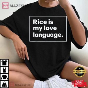 Rice Is My Love Language Unisex T Shirt 4