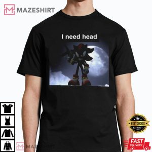 Shadow The Hedgehog I Need Head Meme T Shirt 2