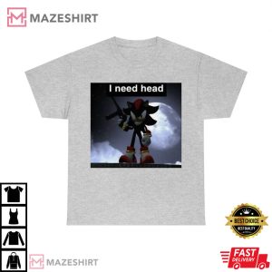 Shadow The Hedgehog I Need Head Meme T Shirt 3