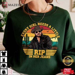 Rip Wheeler Every Girl Needs A Little Rip In Her Jeans T Shirt 1