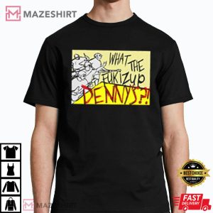 What The Fukizup Dennys T Shirt 3