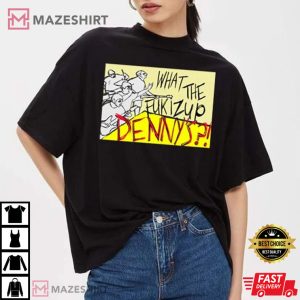 What The Fukizup Dennys T Shirt 4
