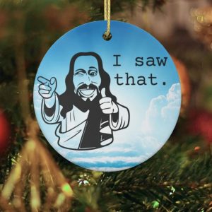Jesus I Saw That Funny Meme Christmas Ornament