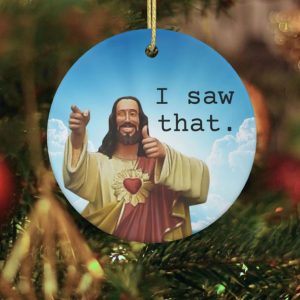 Jesus I Saw That Funny Meme Christmas Ornament #2
