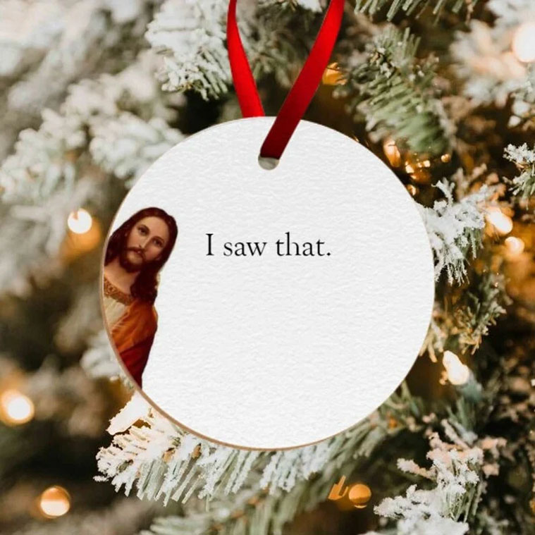 Jesus I Saw That Funny Meme Christmas Ornament 5