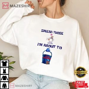 Spread Those Im About To Cum Bucket T Shirt 1