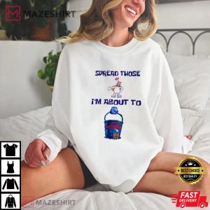 Spread Those Im About To Cum Bucket T Shirt 2
