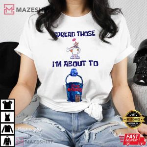 Spread Those Im About To Cum Bucket T Shirt 4