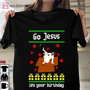 Go Jesus Its Your Birthday Christmas T Shirt 1