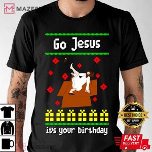 Go Jesus Its Your Birthday Christmas T Shirt 2