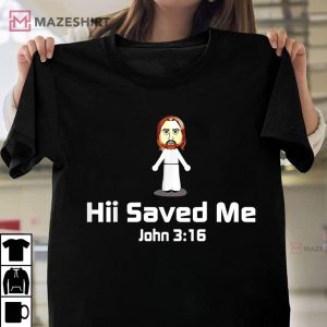Hii Saved Me John 3 16 Jesus Christian T Shirt 1