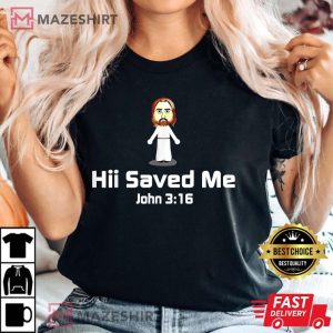 Hii Saved Me John 3 16 Jesus Christian T Shirt 3
