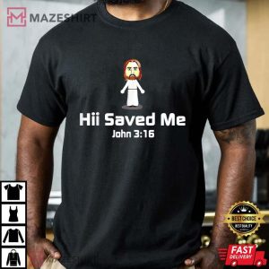 Hii Saved Me John 3 16 Jesus Christian T Shirt 4