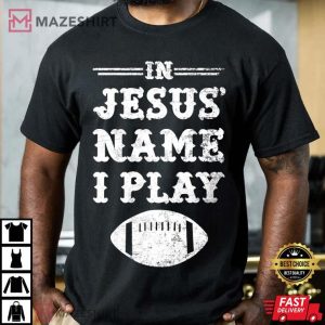 In Jesus Name I Play Football Christian Sports T Shirt 2