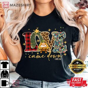 Love Came Down Luke 211 Jesus Merry Christmas Xmas T Shirt 4