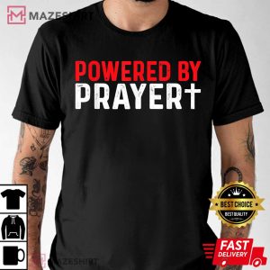 Powered By Prayer Christian Religion Religious Cross Praying T Shirt 2