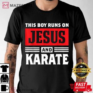 This Boy Runs On Jesus And Karate Christian Gift T Shirt 2