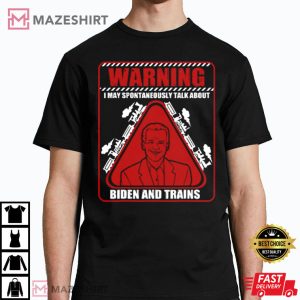 Warning I May Spontaneously Talk About Biden Trains Railroad T Shirt 2