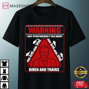 Warning I May Spontaneously Talk About Biden Trains Railroad T Shirt 3