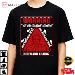 Warning I May Spontaneously Talk About Biden Trains Railroad T Shirt 4