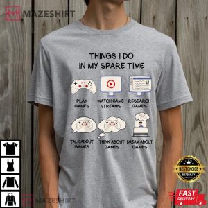 Funny Gamer Things I Do In My Spare Time Gaming T Shirt 3