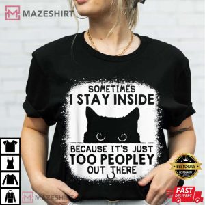 Cat Sometimes I Stay Inside Because Its Too Peopley Out There 1