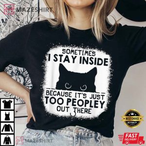 Cat Sometimes I Stay Inside Because Its Too Peopley Out There