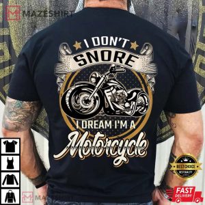 I Dont Snore I Dream Im A Motorcycle T Shirt 1