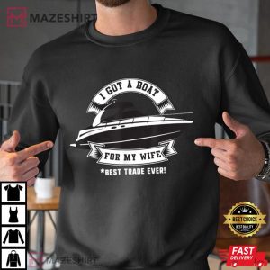 I Got A Boat For My Wife Funny Graphic T Shirt 2