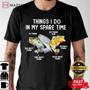 Things I Do In My Spare Time Funny Fishing T Shirt 1