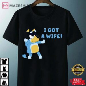 Bluey I Got A Wife Gift For Husband T Shirt 2