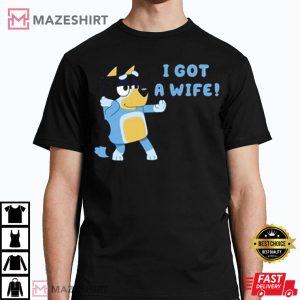 Bluey I Got A Wife Gift For Husband T Shirt 4