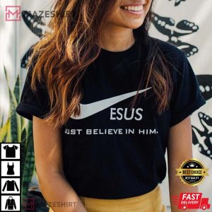 Jesus Just Believe In Him Christian T Shirt 2